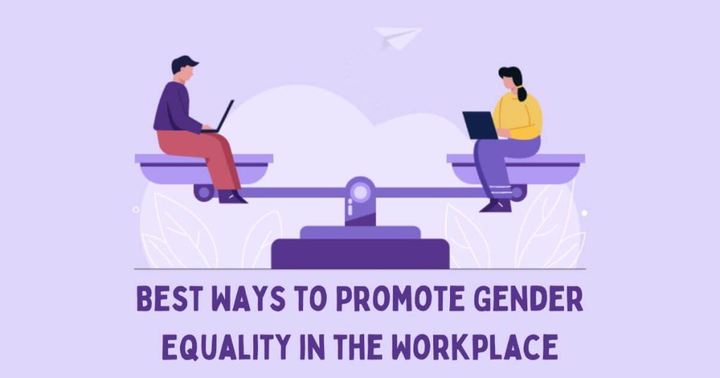 Best Ways to Promote Gender Equality in the Workplace