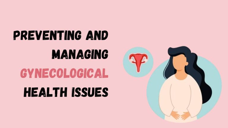 Read more about the article Preventing and Managing Gynecological Health Issues